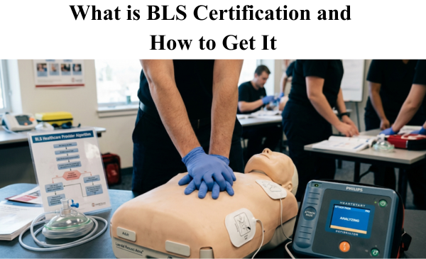 What is BLS Certification and How to Get It